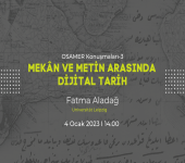 OSAMER Konuşmaları 3: Mekân ve Metin Arasında Dijital Tarih