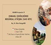 OSAMER Konuşmaları 10: Osmanlı Şehirlerinde Mekânsal Ayrışma (1640-1870)