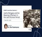 OSAMER Yuvarlark Masa Toplantıları 2: Useful Refugees and the Meaning of Muhacir in the Late Ottoman Period