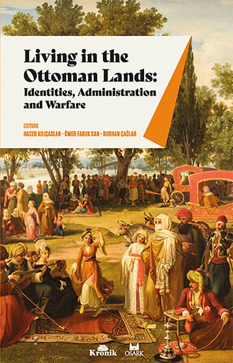 Living in the Ottoman Lands: Identities, Administration and Warfare