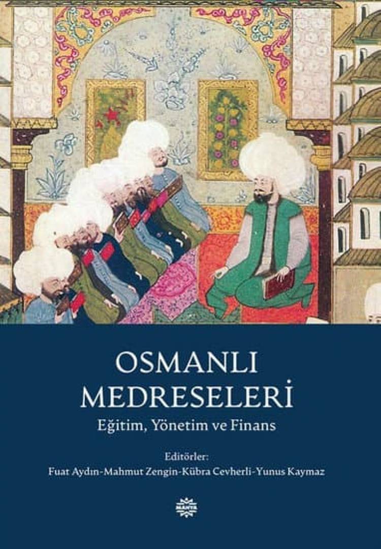 Osmanlı Medreseleri (Eğitim, Yönetim ve Finans) kitabı çıktı!
