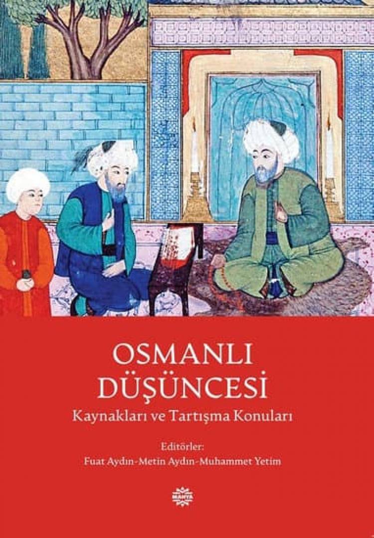 Osmanlı Düşüncesi (Kaynakları ve Tartışma Konuları) kitabı raflarda yerini aldı!
